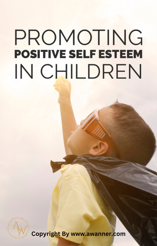 Promoting Positive Self-Esteem in Children